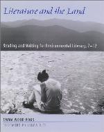 Literature and the Land: Reading and Writing for Environmental Literacy, 7-12