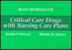 Ready Reference for Critical Care Drugs with Nursing Care Plans