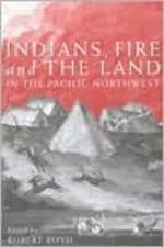 Indians, Fire, and the Land in the Pacific Northwest