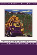 George W. Bush's Healthy Forests: Reframing the Environmental Debate
