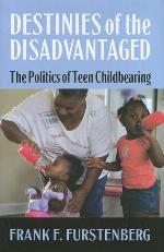 Destinies of the Disadvantaged: The Politics of Teenage Childbearing