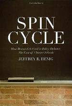 Spin Cycle: How Research Gets Used in Policy Debates--The Case of Charter Schools
