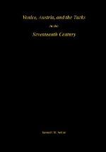 Venice, Austria, and the Turks in the Seventeenth Century