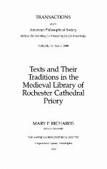 Texts and Their Traditions in the Medieval Library of Rochester Cathedral Priory (Transactions of the American Philosophical Society) (Transactions of the American Philosophical Society)