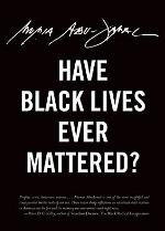 Have Black Lives Ever Mattered?