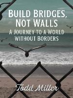 Build Bridges, Not Walls