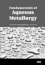 Fundamentals of Aqueous Metallurgy.