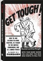 Get Tough! How to Win in Hand-to-Hand Fighting, As Taught to the British Commandos, and U.S. Armed Forces