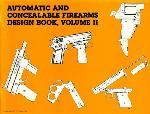 Automatic & concealable firearms design book. Vol. 2