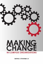 Making Change in Complex Organizations