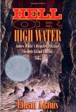 Hell Or High Water: James White's Disputed Passage through Grand Canyon, 1867