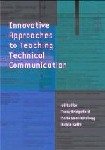 Innovative Approaches to Teaching Technical Communication
