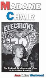 Madame Chair: A Political Autobiography of an Unintentional Pioneer