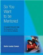 So You Want to Be Mentored