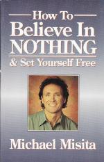 How to Believe in Nothing &amp; Set Yourself Free
