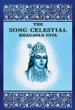 The Song Celestial: The Bhagavad Gita