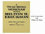 A Teaching Seminar with Milton H. Erickson