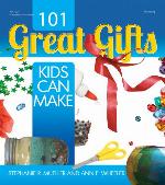 101 Great Gifts Kids Can Make