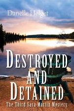 Destroyed and Detained (Sara Martin Mystery)
