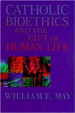 Catholic Bioethics and the Gift of Human Life