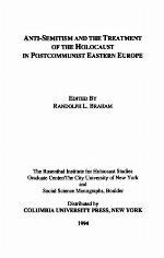 Anti-Semitism and the Treatment of the Holocaust in Postcommunist Eastern Europe (East European Monographs)