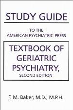 Study Guide to the American Psychiatric Press Textbook of Geriatric Psychiatry