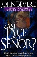 Asi Dice El Senor: C&oacute;mo discernir cuando Dios nos habla a trav&eacute;s de otra persona (Spanish Edition)