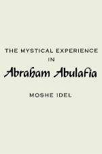 The Mystical Experience In Abraham Abulafia