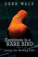 Happiness is a rare bird : living the birding life