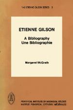 Etienne Gilson, A Bibliography = Etienne Gilson, Une Bibliographie