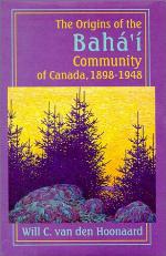 The Origins of the Bah�'� Community of Canada, 1898-1948