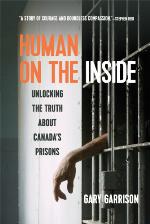 Human on the inside : unlocking the truth about Canada's prisons