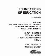 Foundations of Education, Third Edition, Volume I : History and Theory of Teaching Children and Youths with Visual Impairments