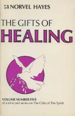 The Gifts Of Healing (Volume Number 5 of a 9 part series on The Gifts of The Spirit)