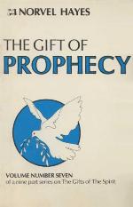 The Gift Of Prophecy (Volume Number 7 of a 9 part Series on The Gifts of The Spirit)