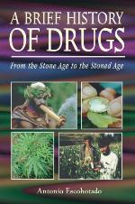 A Brief History of Drugs: From the Stone Age to the Stoned Age