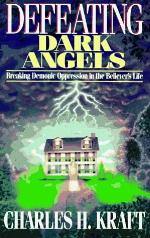 Defeating Dark Angels: Breaking Demonic Oppression in the Believer's Life