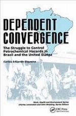 Dependent convergence : the struggle to control petrochemical hazards in Brazil and the United States