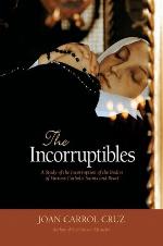 The Incorruptibles: A Study of Incorruption in the Bodies of Various Catholic Saints and Beati