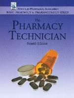 The Pharmacy Technician (Basic Pharmacy &amp; Pharmacology) (American Pharmacists Association Basic Pharmacy &amp; Pharmacology)