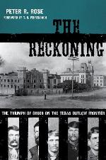 The Reckoning: The Triumph of Order on the Texas Outlaw Frontier (American Liberty and Justice)
