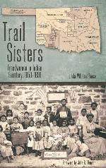 Trail Sisters: Freedwomen in Indian Territory, 1850&ndash;1890 (Plains Histories)