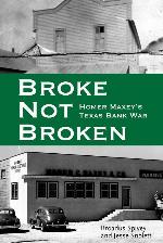 Broke, Not Broken: Homer Maxey's Texas Bank War (American Liberty and Justice)