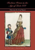 Fashion Prints in the Age of Louis XIV: Interpreting the Art of Elegance (Costume Society of America Series)