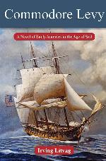 Commodore Levy: A Novel of Early America in the Age of Sail (Modern Jewish History)