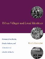 Urban Villages and Local Identities: Germans from Russia, Omaha Indians, and Vietnamese in Lincoln, Nebraska (Plains Histories)