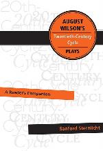 August Wilson&rsquo;s Twentieth-Century Cycle Plays: A Reader&rsquo;s Companion