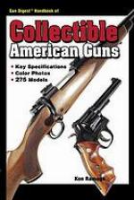 Gun Digest Handbook of Collectible American Guns