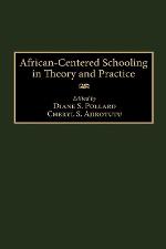 African-Centered Schooling in Theory and Practice