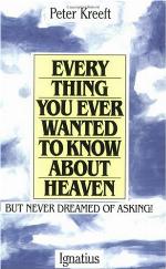 Everything You Ever Wanted to Know about Heaven-- But Never Dreamed of Asking